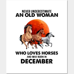 Never Underestimate An Old Woman Who Loves Horses And Was Born In December Posters and Art
